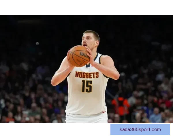 约基奇豪取23分17篮板17助攻三连胜 生涯三双逼近威少